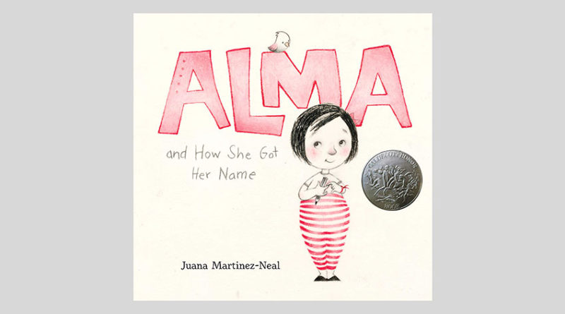 Juana Martinez-Neal. Alma and How She Got Her Name