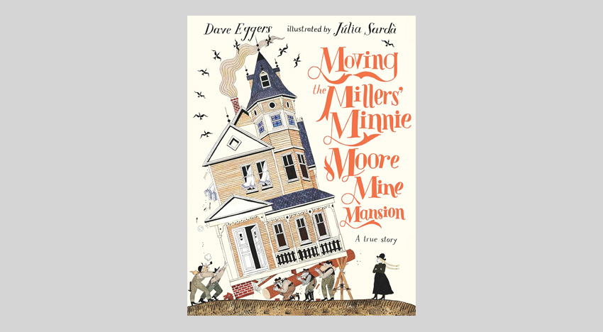 Дэйв Эггерс. Переезд особняка Минни Мур