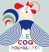 Мари Дарм-Риццо. Петух-полиглот